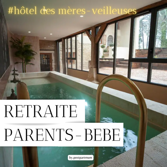 Retraite PARENTS - BEBE, 11-13 mars 2024 : Hôtel des Mères-Veilleuses